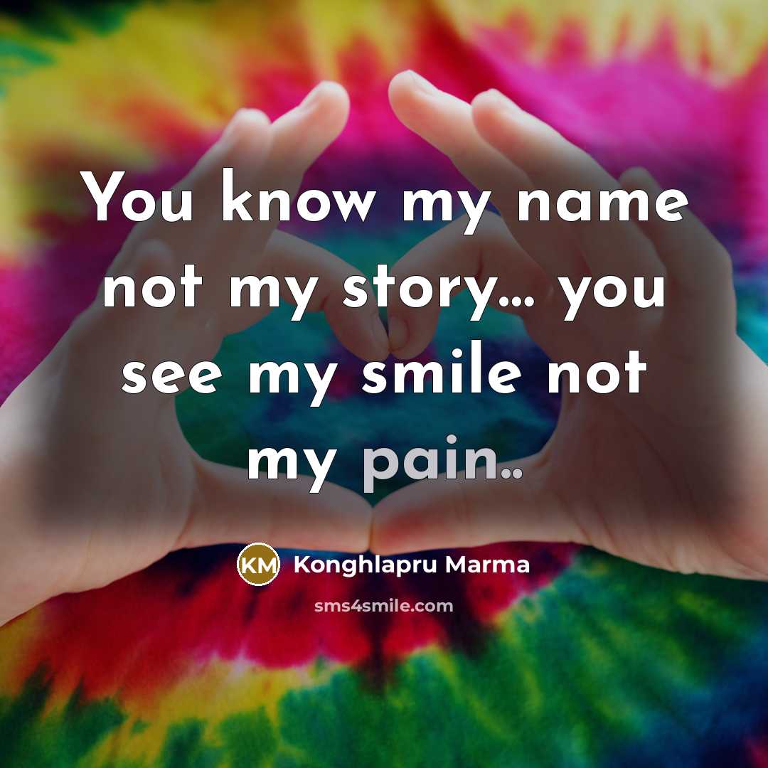 “You know my name not my story.... you see my…” quote by Konghlapru Marma