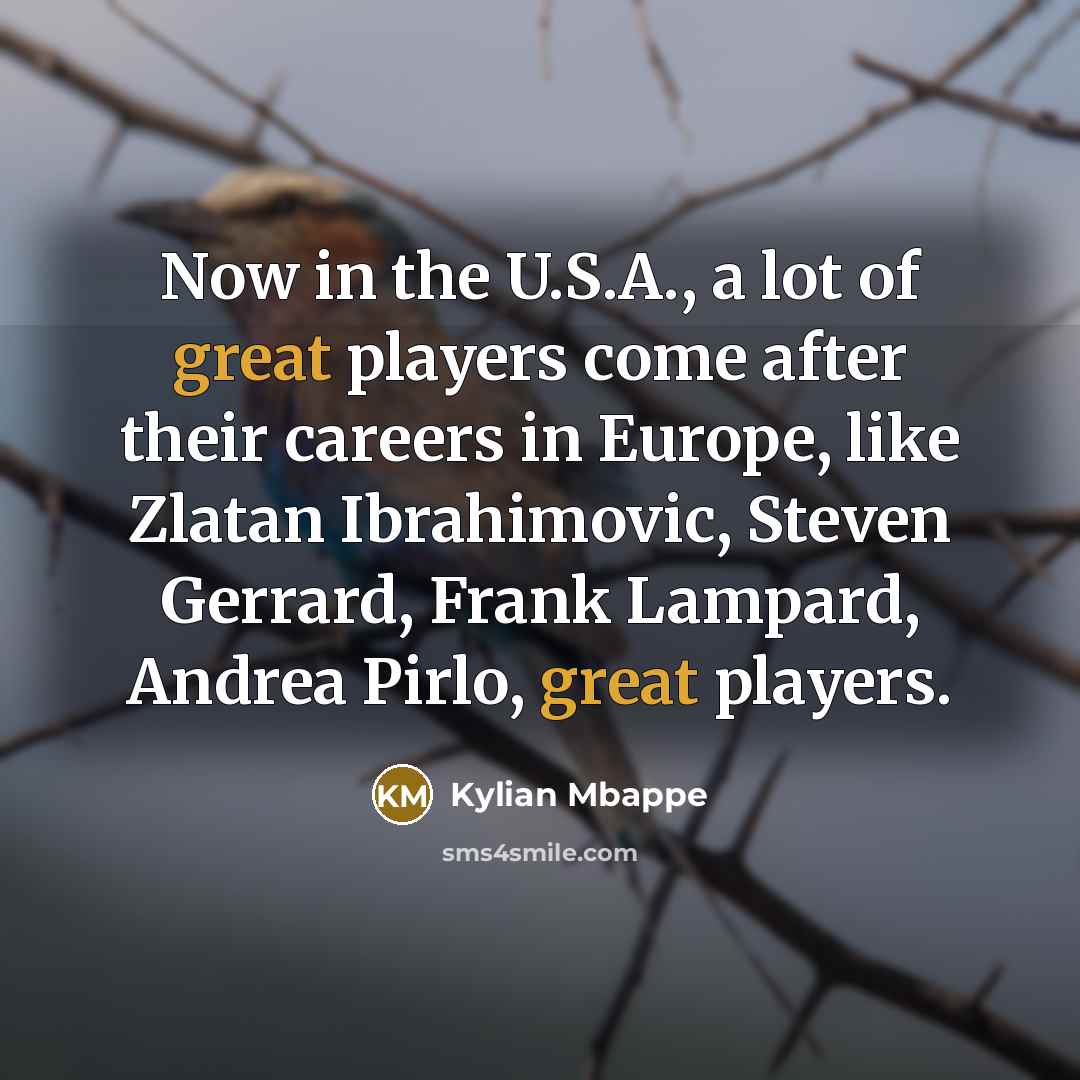 “Now in the U.S.A., a lot of great players come…” quote by Kylian Mbappe