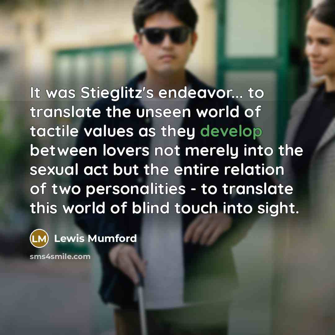 “It was Stieglitz's endeavor... to translate the unseen world of…” quote by Lewis Mumford