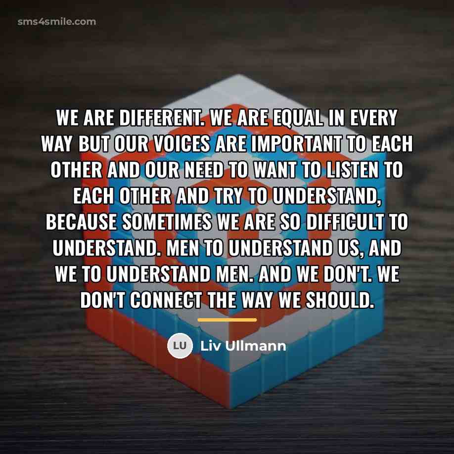 “We are different. We are equal in every way but…” quote by Liv Ullmann