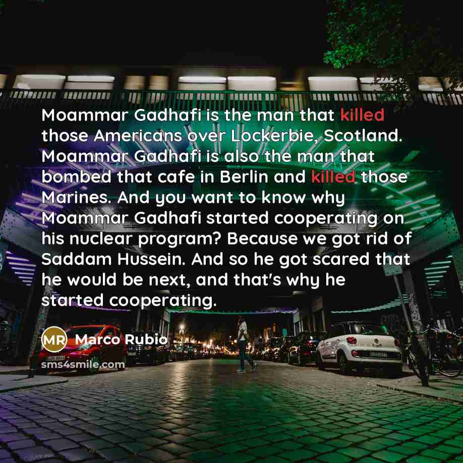 “Moammar Gadhafi is the man that killed those Americans over…” quote by Marco Rubio