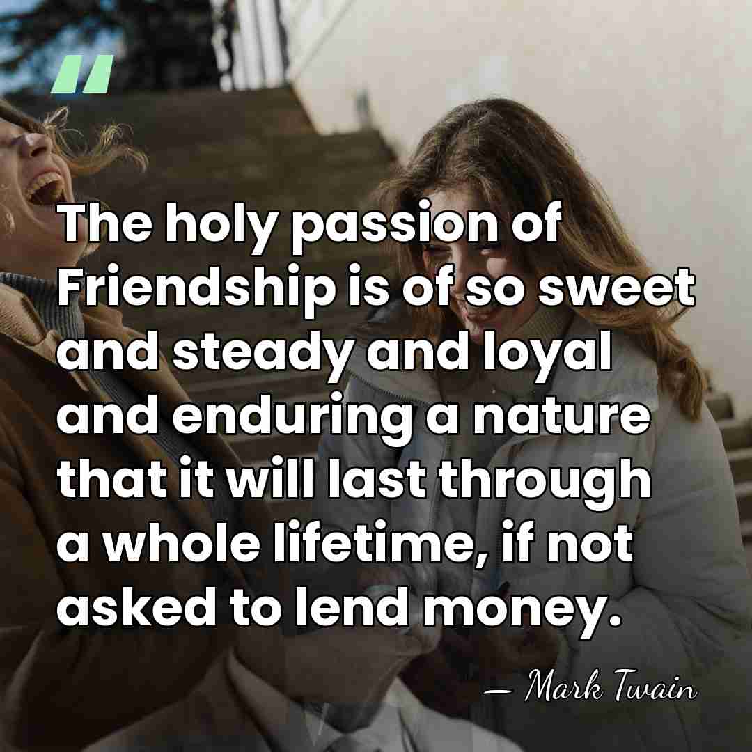 The holy passion of Friendship is of so sweet and steady and&hellip; - Mark Twain