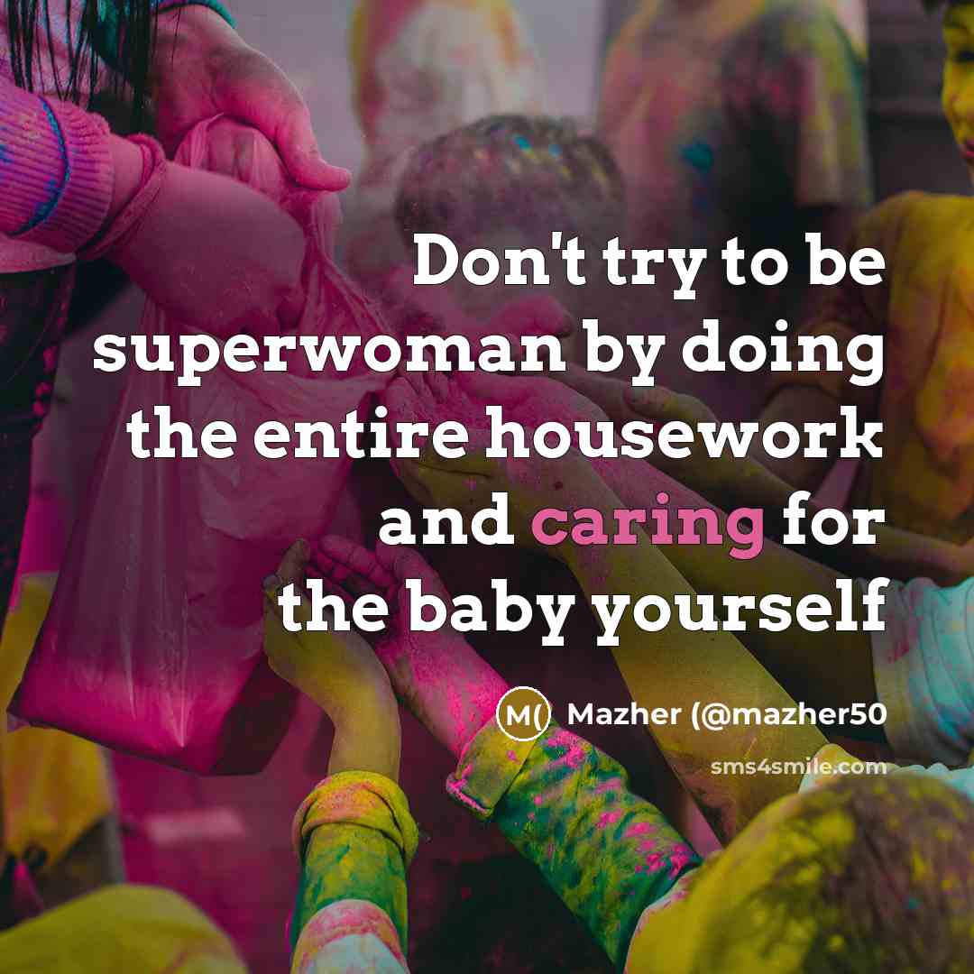 “Don't try to be superwoman by doing the entire housework…” quote by Mazher (@mazher50