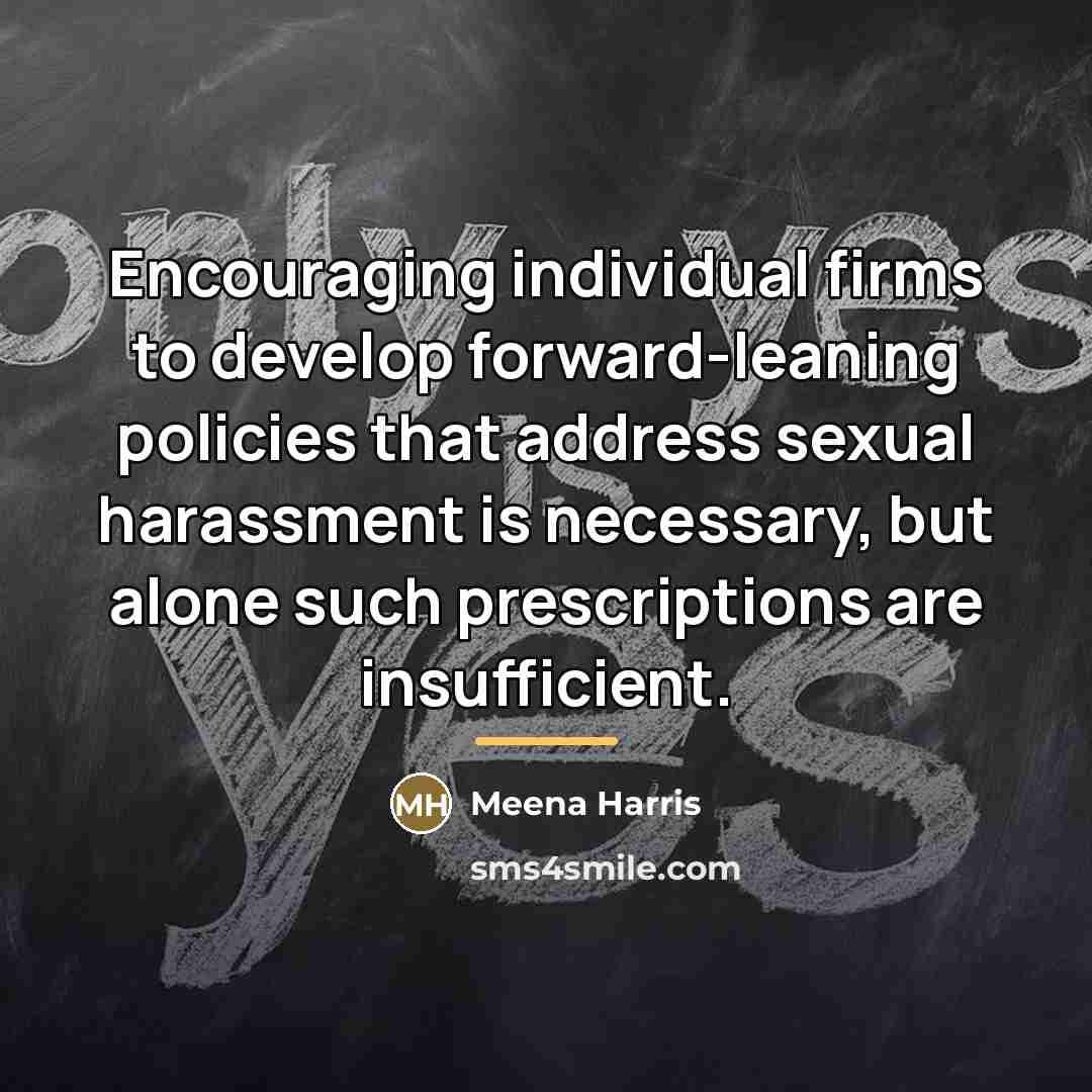 “Encouraging individual firms to develop forward-leaning policies that address sexual…” quote by Meena Harris