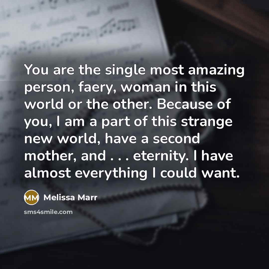 “You are the single most amazing person, faery, woman in…” quote by Melissa Marr