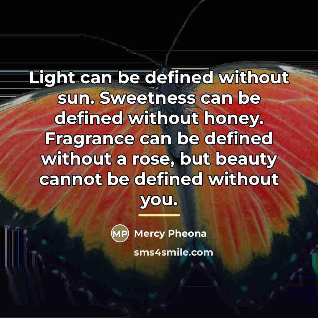 “Light can be defined without sun. Sweetness can be defined…” quote by Mercy Pheona