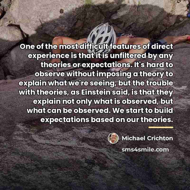 “One of the most difficult features of direct experience is…” quote by Michael Crichton