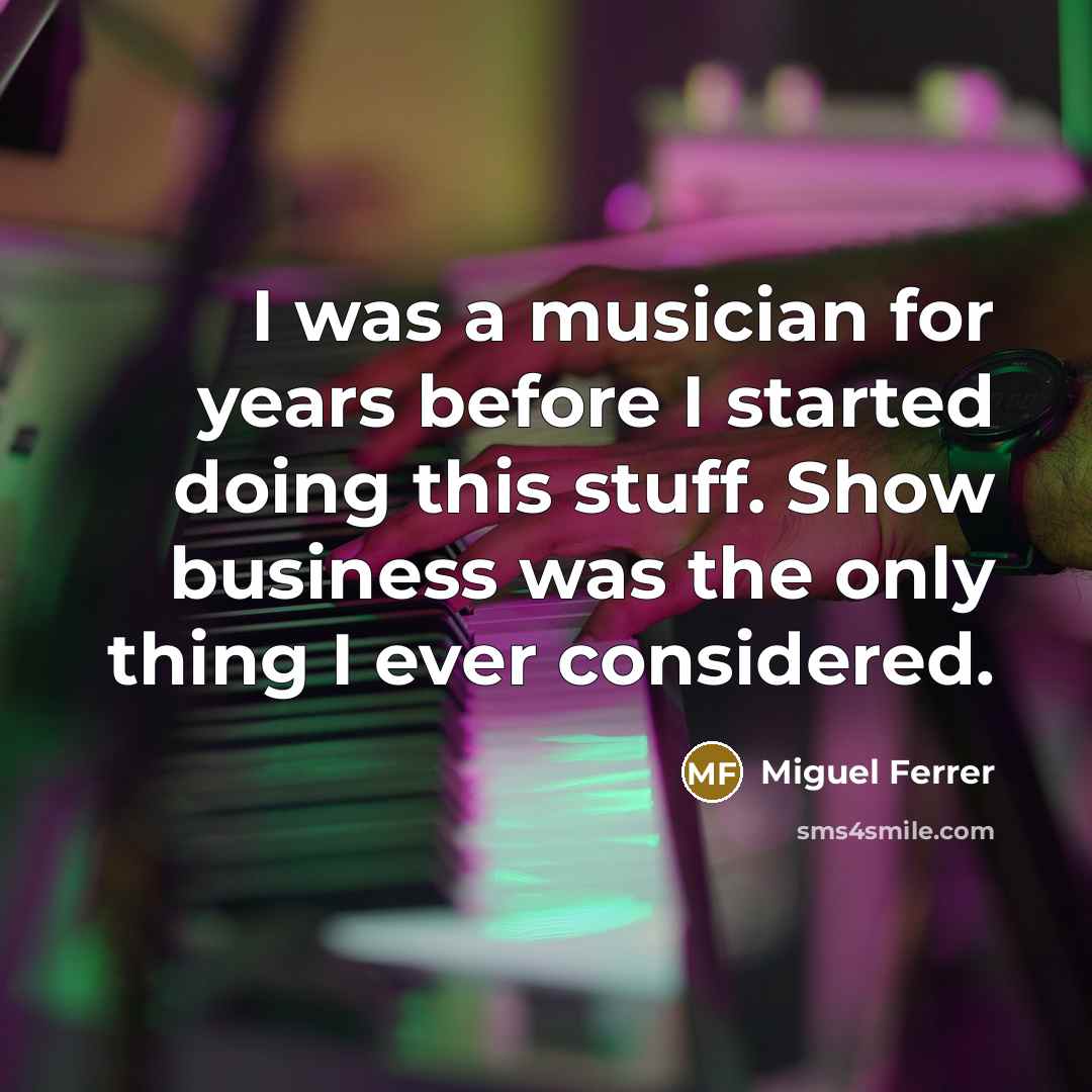 “I was a musician for years before I started doing…” quote by Miguel Ferrer