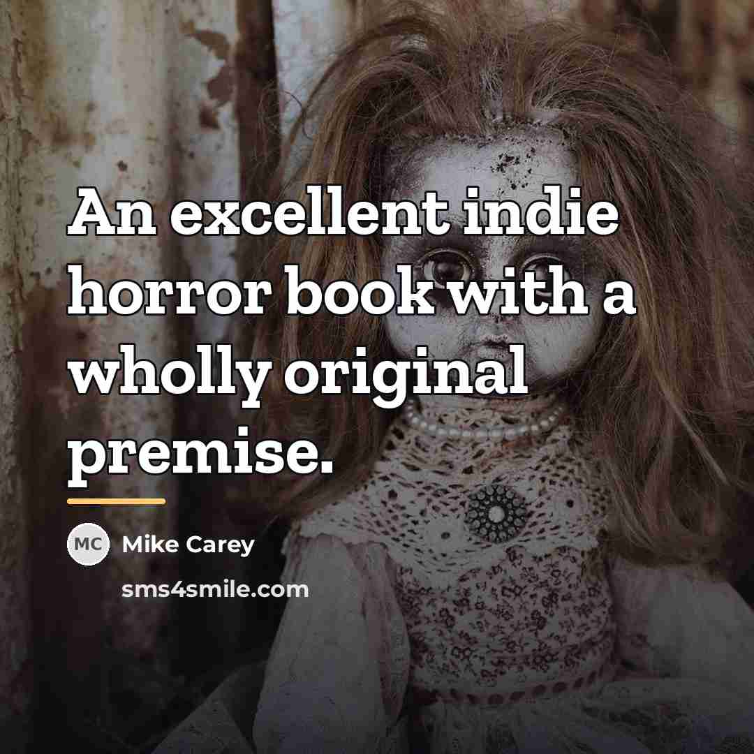 “An excellent indie horror book with a wholly original premise.…” quote by Mike Carey