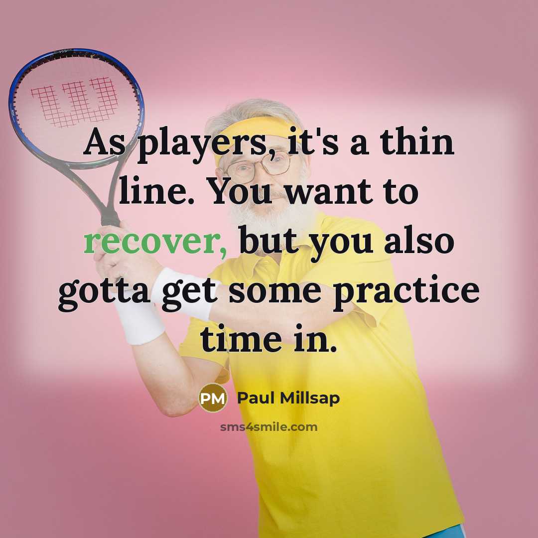 “As players, it's a thin line. You want to recover,…” quote by Paul Millsap