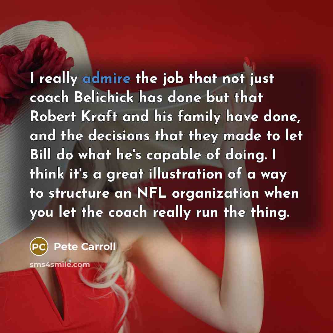 “I really admire the job that not just coach Belichick…” quote by Pete Carroll