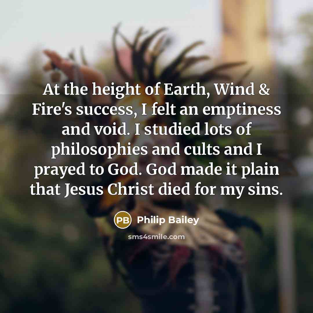 “At the height of Earth, Wind & Fire's success, I…” quote by Philip Bailey