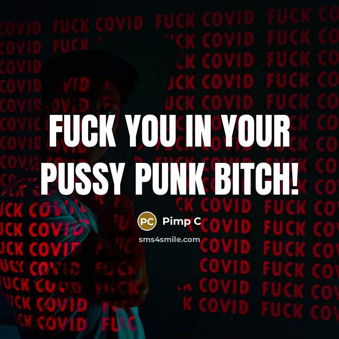 “Fuck you in your pussy punk bitch!…” quote by Pimp C