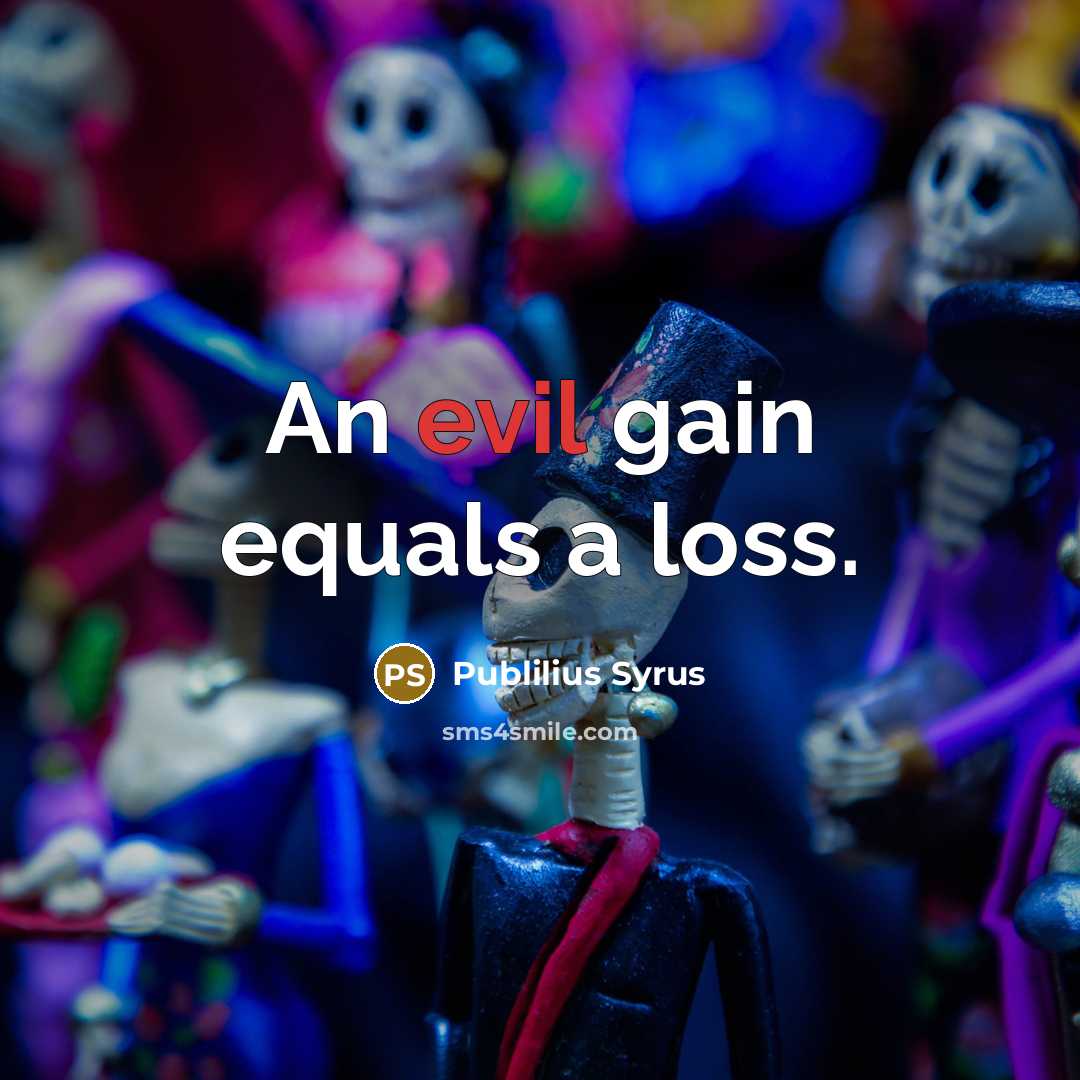 “An evil gain equals a loss.…” quote by Publilius Syrus