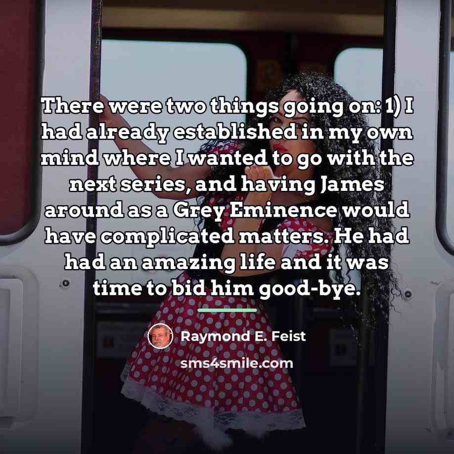 “There were two things going on: 1) I had already…” quote by Raymond E. Feist