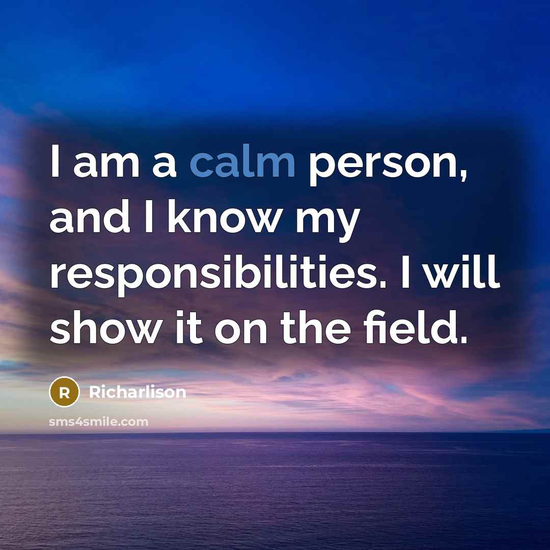 “I am a calm person, and I know my responsibilities.…” quote by Richarlison