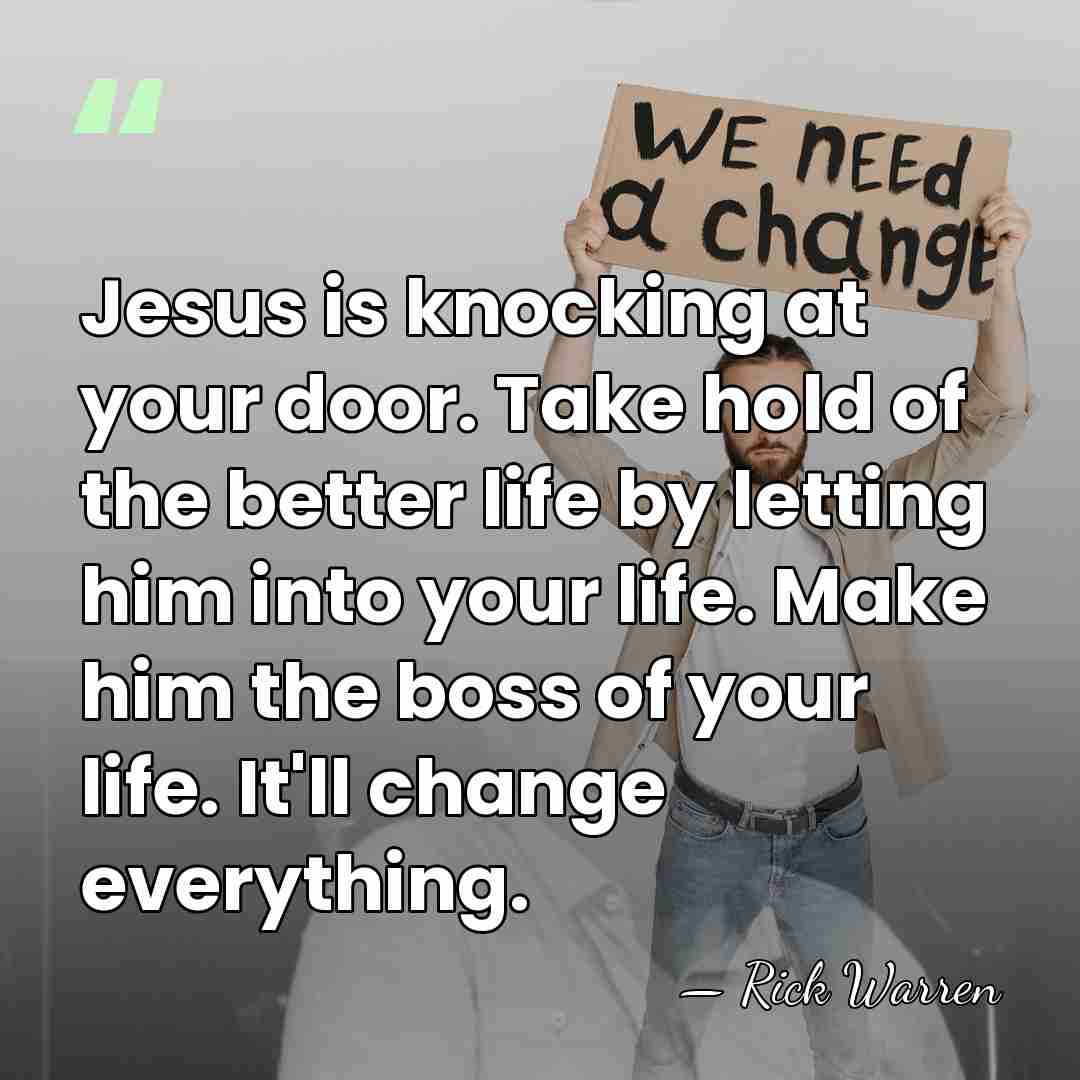 Jesus is knocking at your door. Take hold of the better life&hellip; - Rick Warren