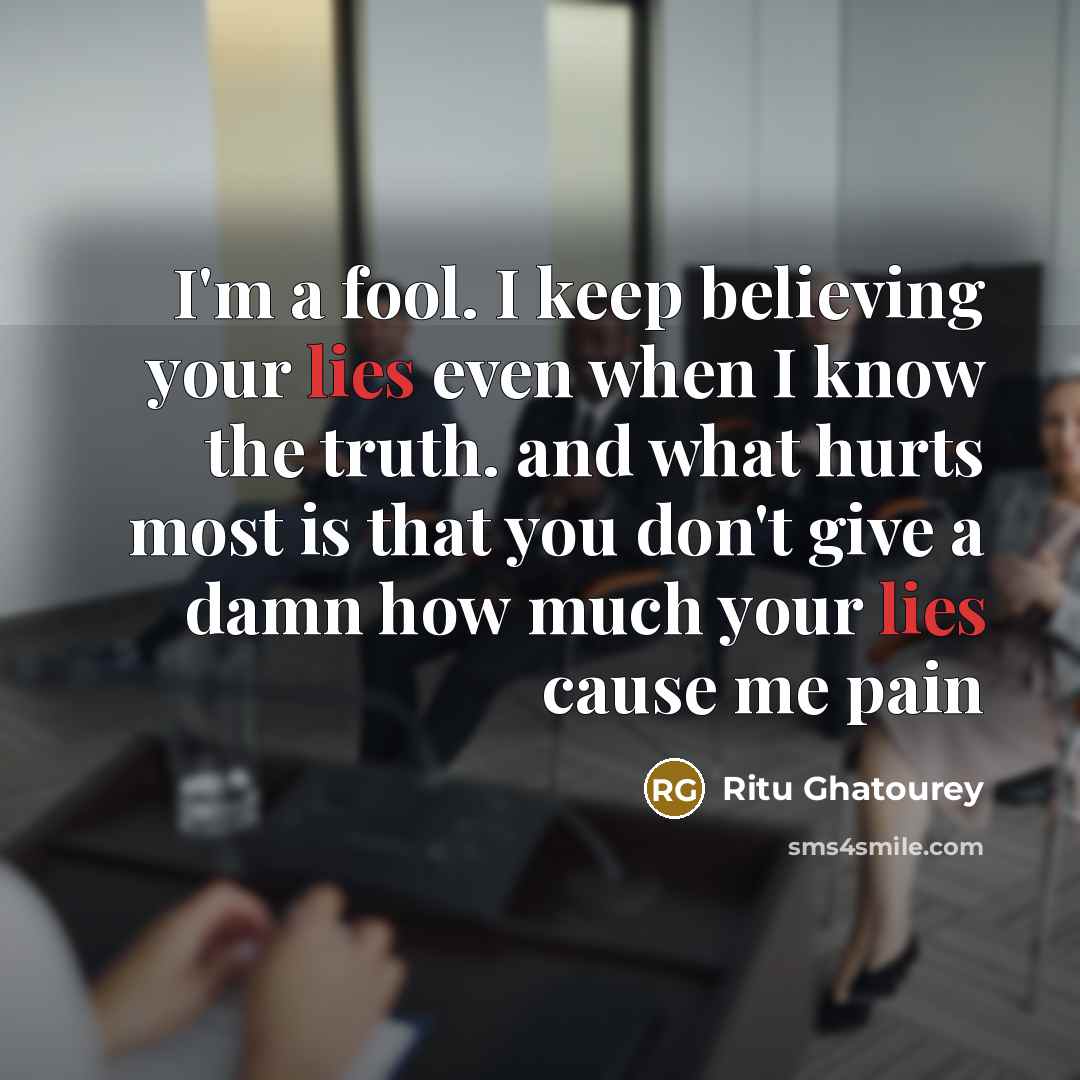 “I'm a fool. I keep believing your lies even when…” quote by Ritu Ghatourey