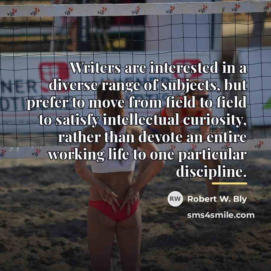 “Writers are interested in a diverse range of subjects, but…” quote by Robert W. Bly