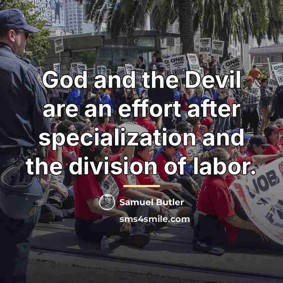 “God and the Devil are an effort after specialization and…” quote by Samuel Butler