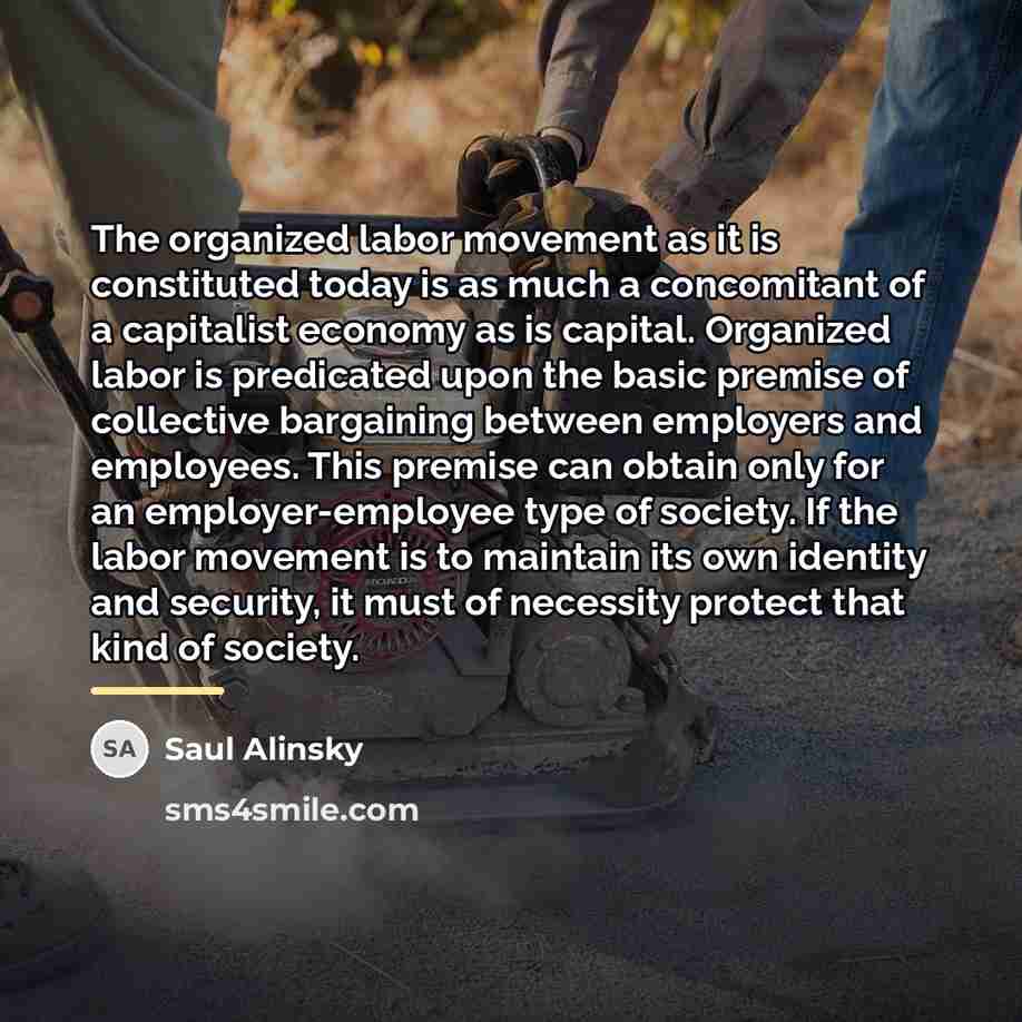 “The organized labor movement as it is constituted today is…” quote by Saul Alinsky