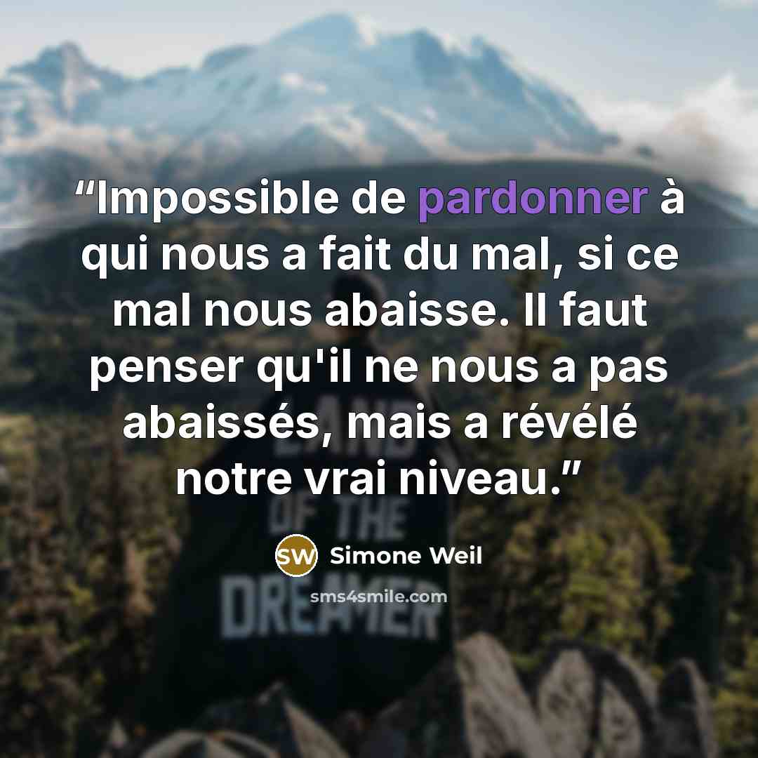 “Impossible de pardonner à qui nous a fait du mal, si ce mal nous abaisse. Il faut penser qu'il ne nous a pas abaissés, mais a révélé notre vrai niveau.” quote by Simone Weil