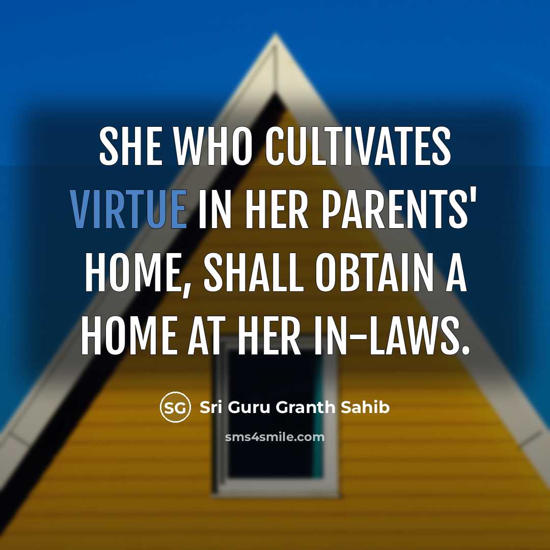 “She who cultivates virtue in her parents' home, shall obtain…” quote by Sri Guru Granth Sahib