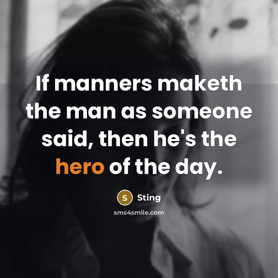 “If manners maketh the man as someone said, then he's…” quote by Sting