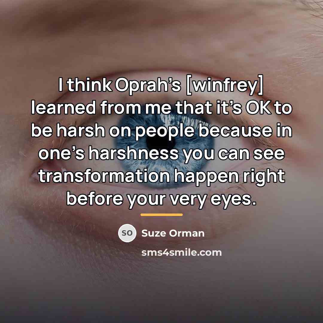 “I think Oprah's [winfrey] learned from me that it's OK…” quote by Suze Orman