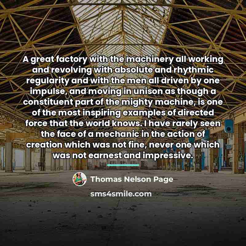 “A great factory with the machinery all working and revolving…” quote by Thomas Nelson Page