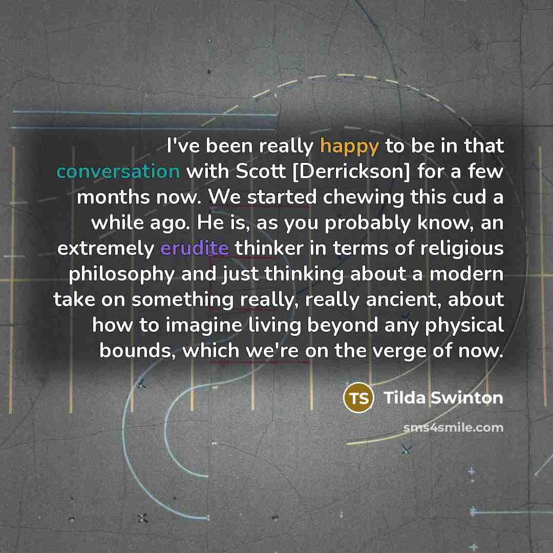 “I've been really happy to be in that conversation with…” quote by Tilda Swinton