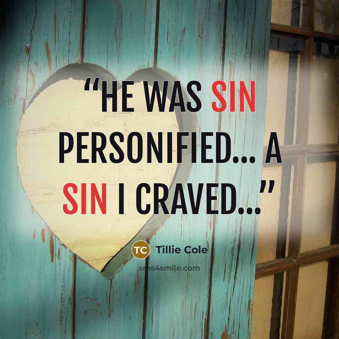“He was sin personified... A sin I craved...” quote by Tillie Cole