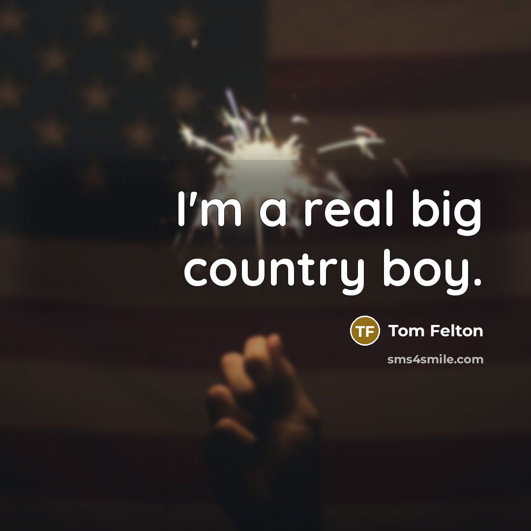 “I'm a real big country boy.…” quote by Tom Felton