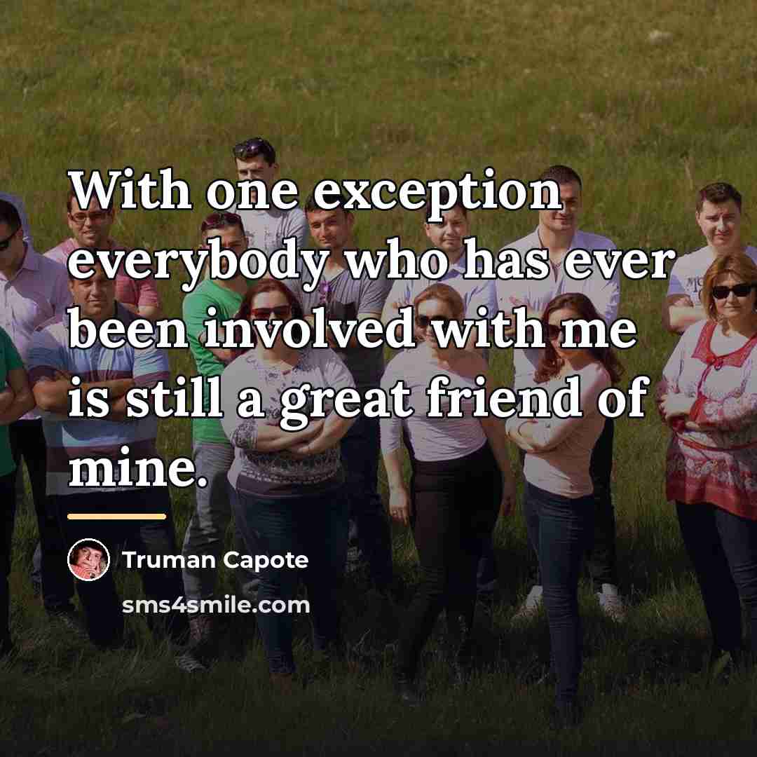 “With one exception everybody who has ever been involved with…” quote by Truman Capote