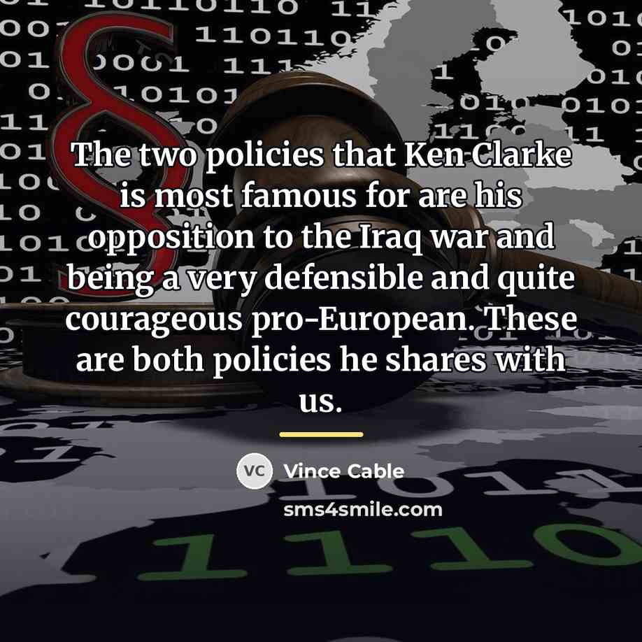 “The two policies that Ken Clarke is most famous for…” quote by Vince Cable