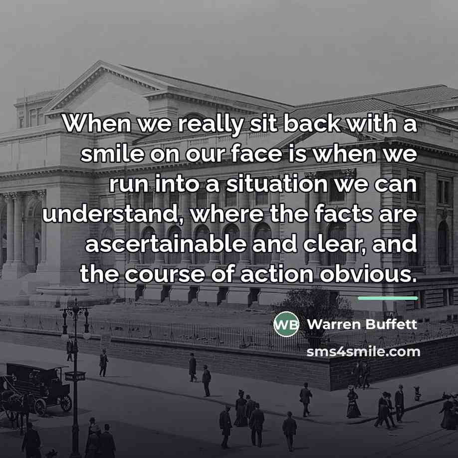 “When we really sit back with a smile on our…” quote by Warren Buffett