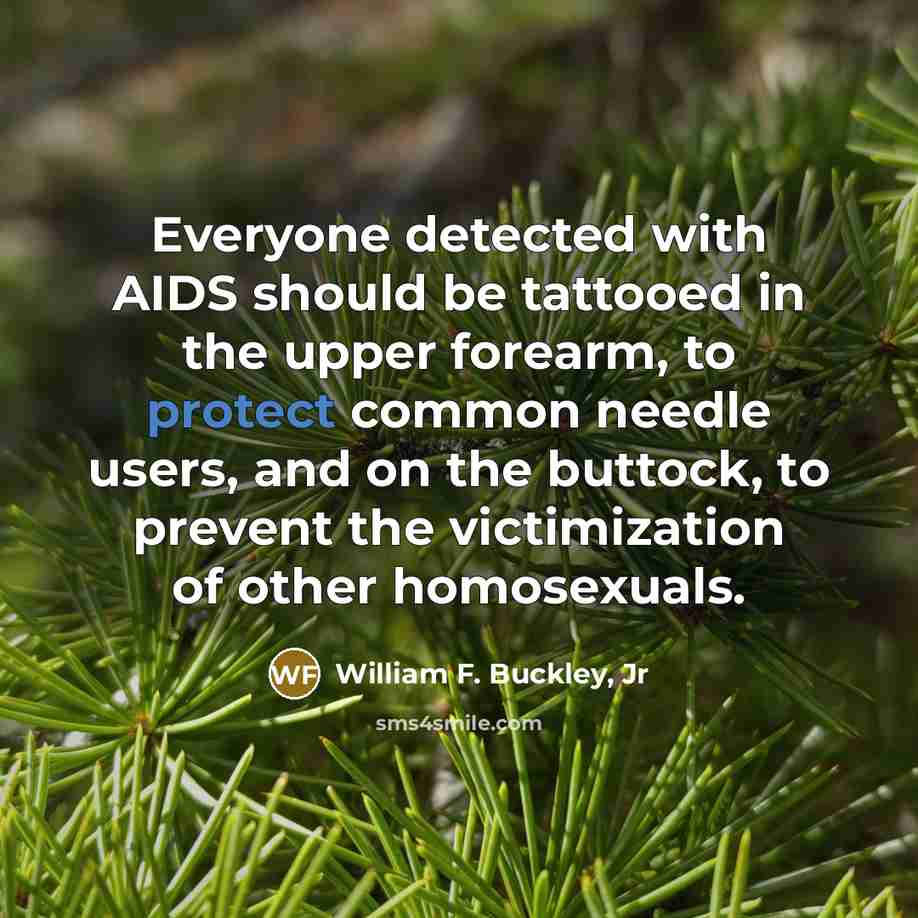 “Everyone detected with AIDS should be tattooed in the upper…” quote by William F. Buckley, Jr