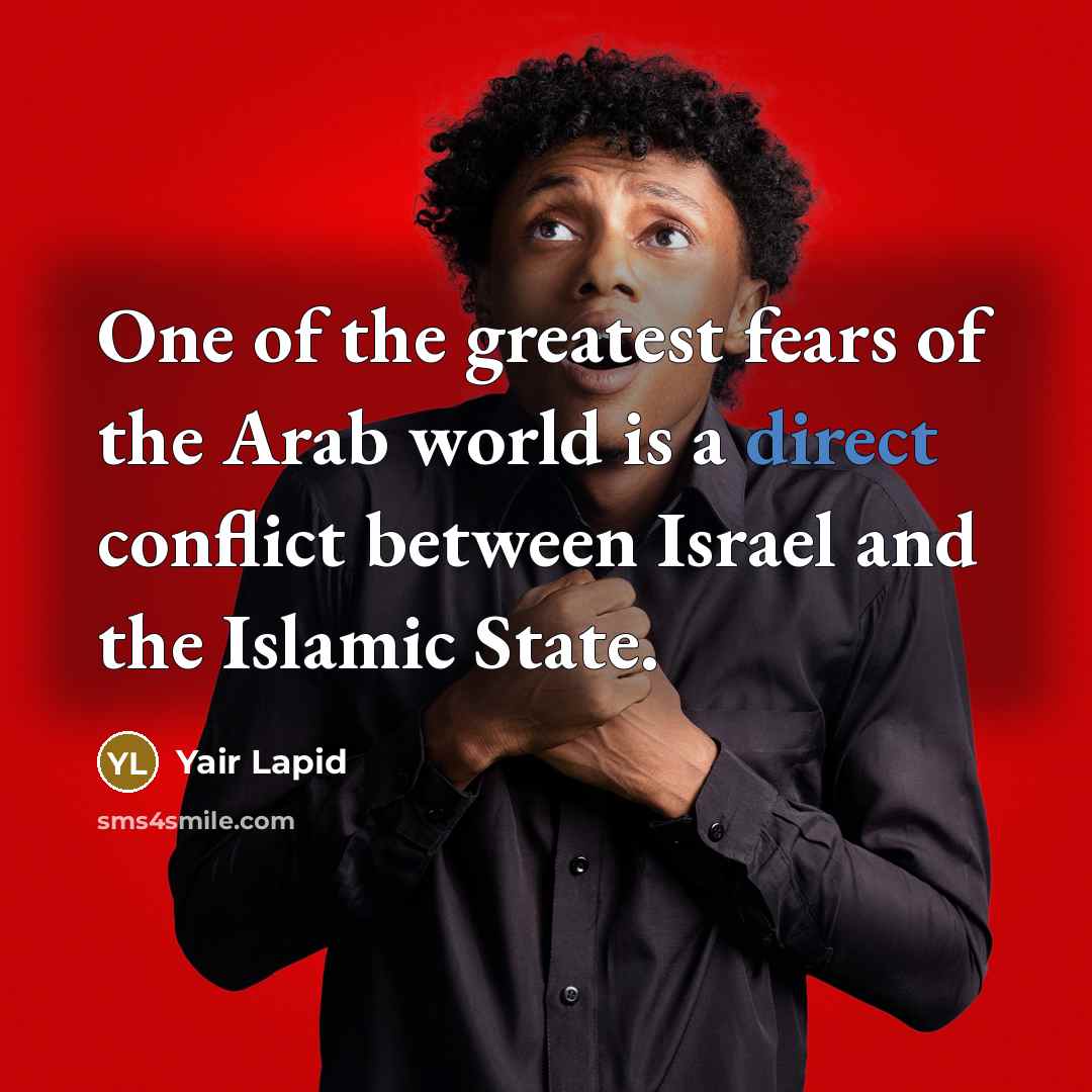 “One of the greatest fears of the Arab world is…” quote by Yair Lapid