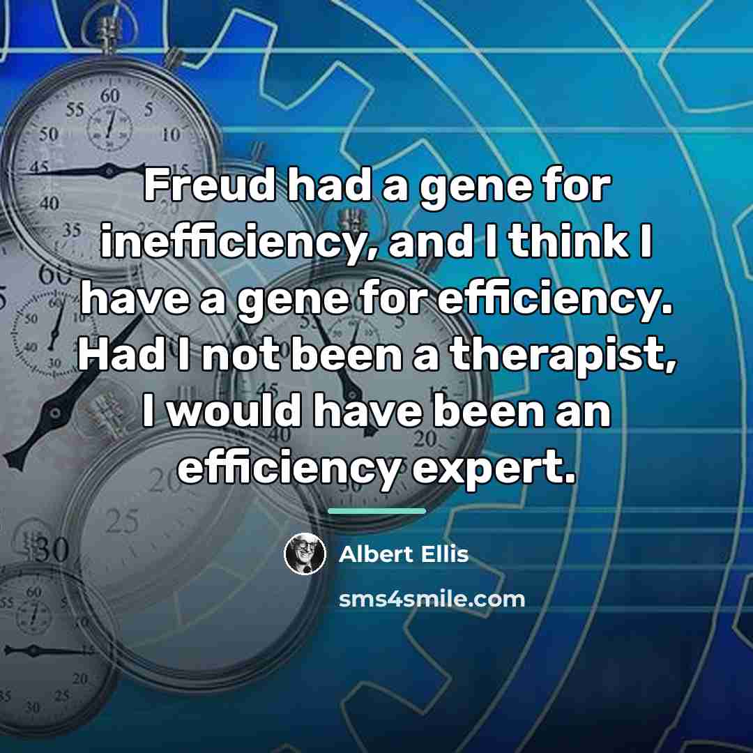 “Freud had a gene for inefficiency, and I think I…” quote by Albert Ellis