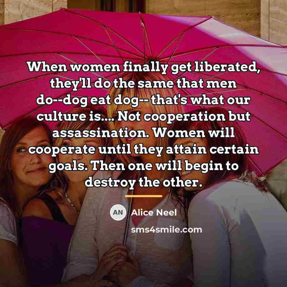 “When women finally get liberated, they'll do the same that…” quote by Alice Neel