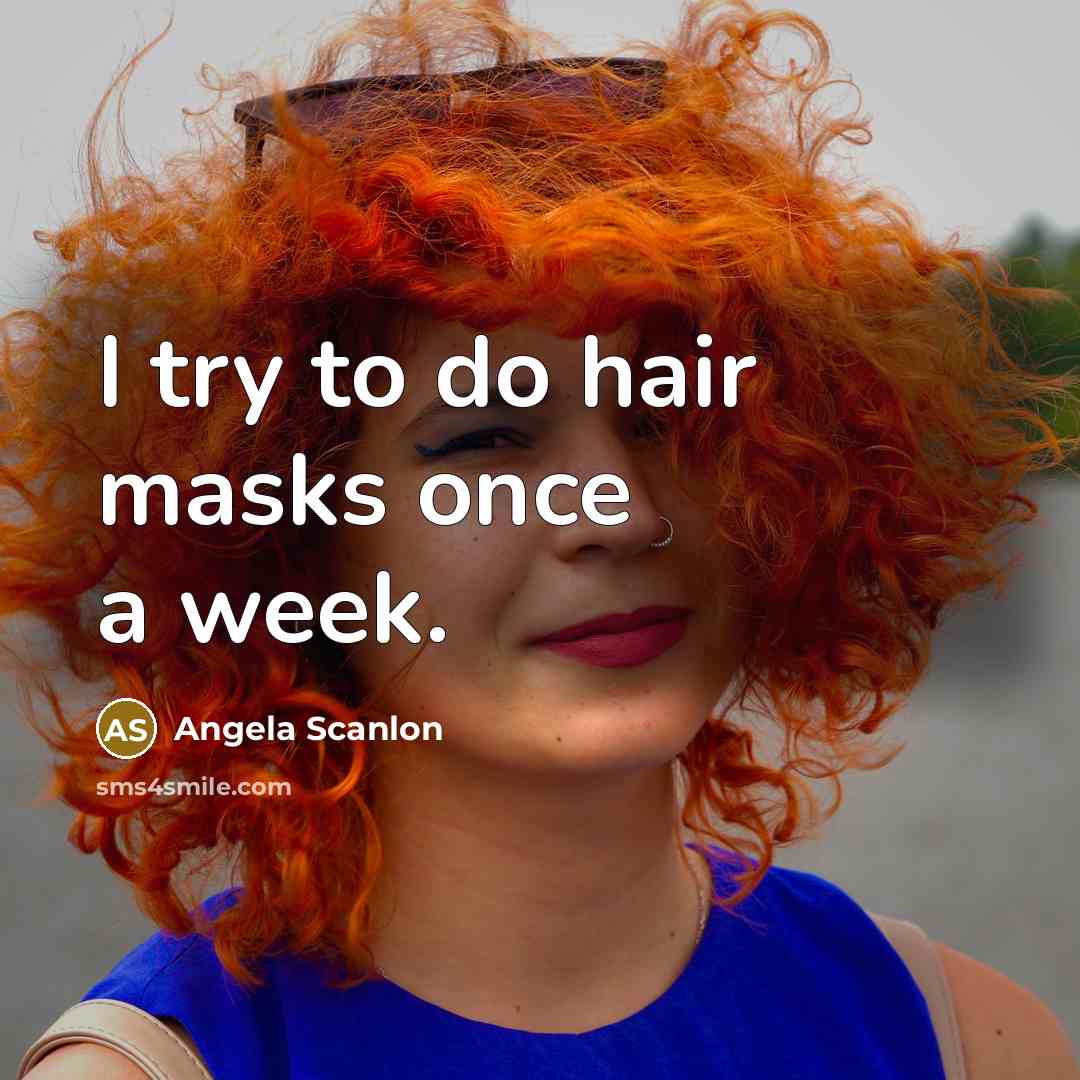 “I try to do hair masks once a week.…” quote by Angela Scanlon