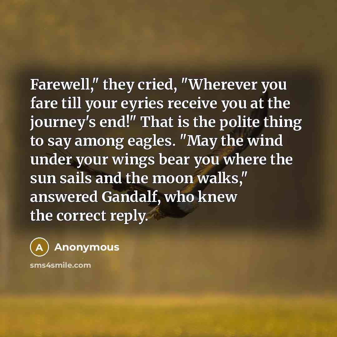 “Farewell," they cried, "Wherever you fare till your eyries receive…” quote by Anonymous