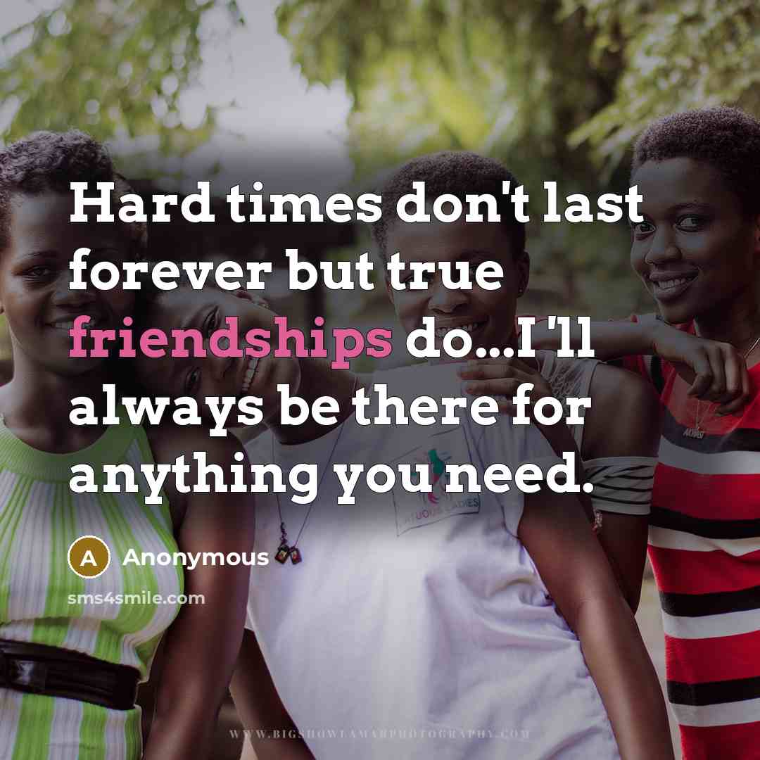 “Hard times don't last forever but true friendships do...I 'll…” quote by Anonymous