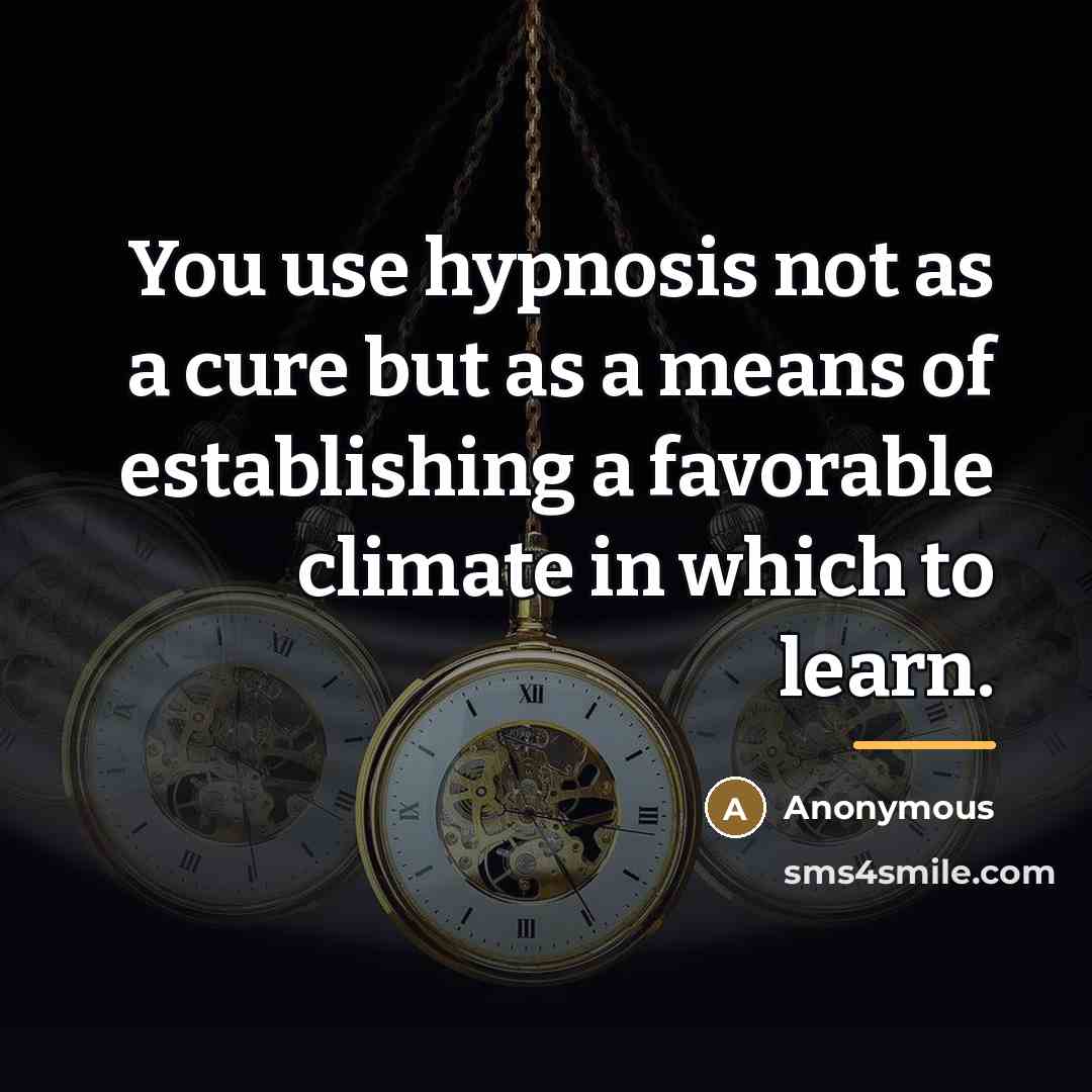 “You use hypnosis not as a cure but as a…” quote by Anonymous