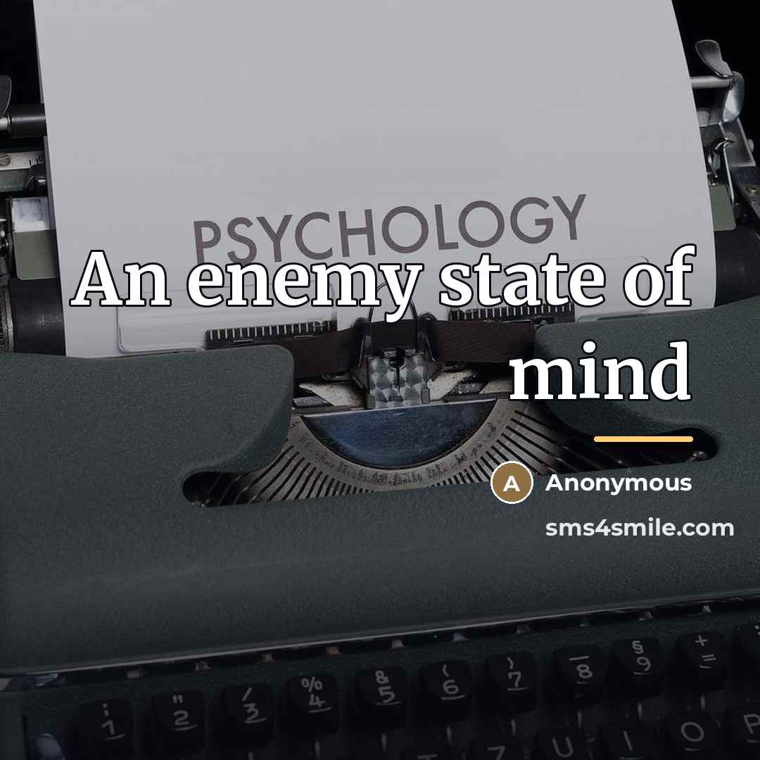 “An enemy state of mind…” quote by Anonymous