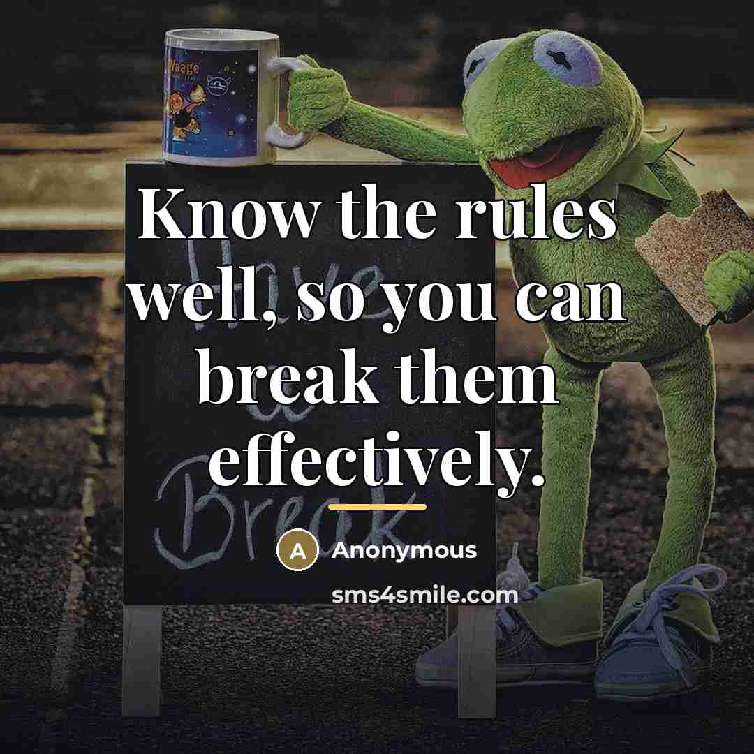 “Know the rules well, so you can break them effectively.…” quote by Anonymous