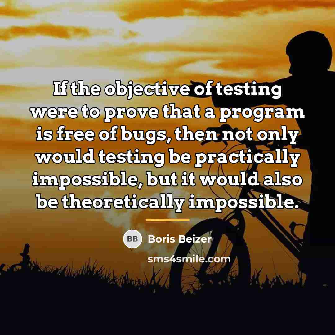 “If the objective of testing were to prove that a…” quote by Boris Beizer