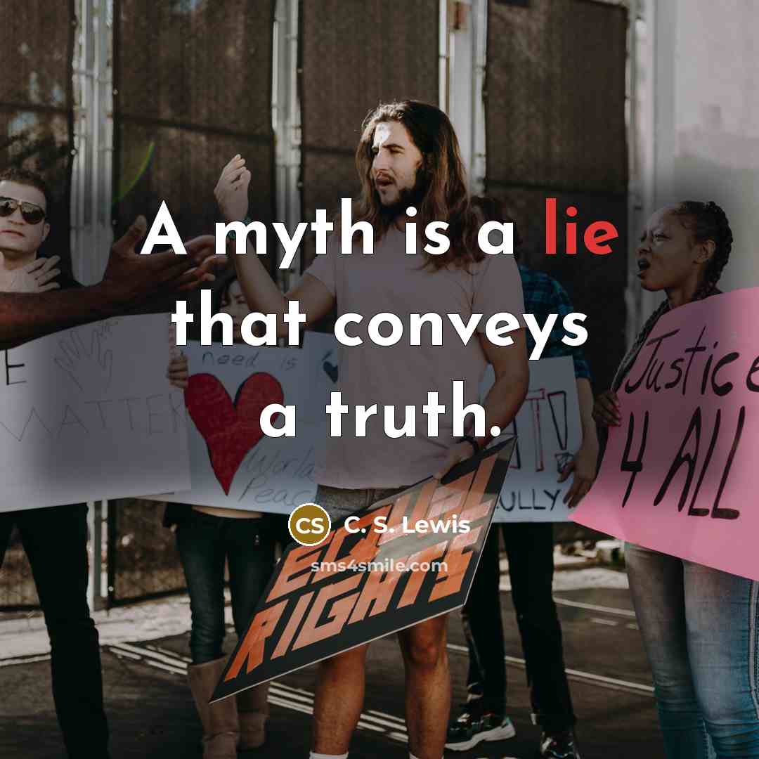 “A myth is a lie that conveys a truth.…” quote by C. S. Lewis
