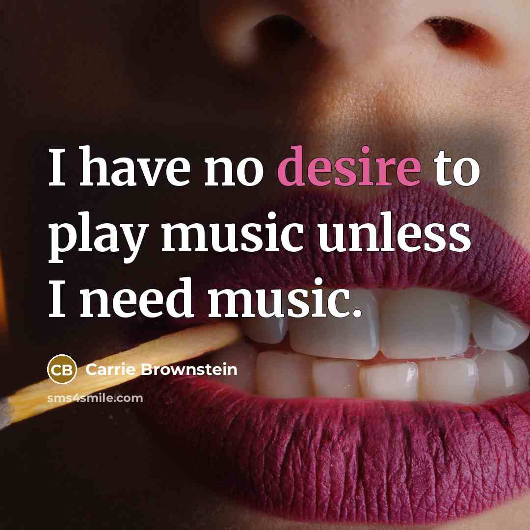 “I have no desire to play music unless I need…” quote by Carrie Brownstein