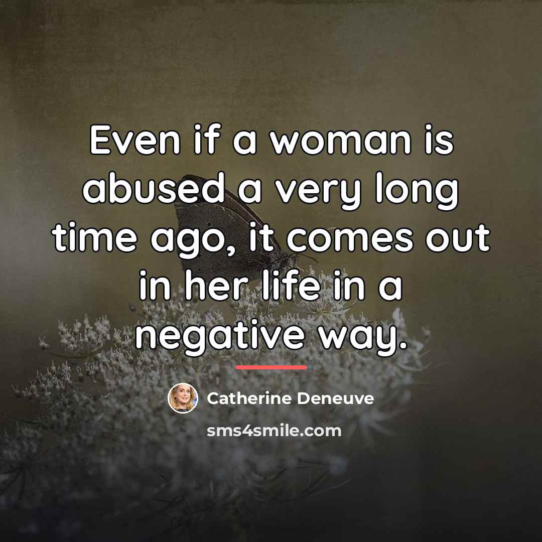 “Even if a woman is abused a very long time…” quote by Catherine Deneuve